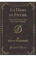 La Dama di Picche: Dramma Lirico in Tre Atti e Sette Quadri (Classic Reprint)