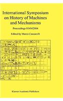 International Symposium on History of Machines and Mechanisms: Proceedings Hmm2004