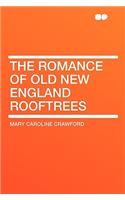 The Romance of Old New England Rooftrees: (English)