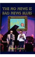 No News is BAD News Blues