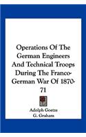 Operations of the German Engineers and Technical Troops During the Franco-German War of 1870-71