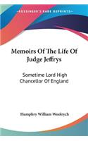 Memoirs Of The Life Of Judge Jeffrys