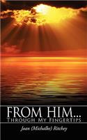 From Him...: Through My Fingertips(English)