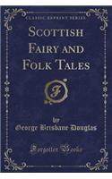 Scottish Fairy and Folk Tales (Classic Reprint)