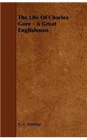 Life of Charles Gore - A Great Englishman