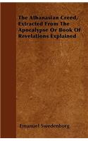 Athanasian Creed, Extracted From The Apocalypse Or Book Of Revelations Explained