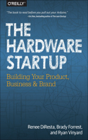 Hardware Startup: Building Your Product, Business, and Brand(English)