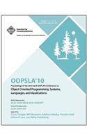 OOPSLA 10 Proceedings of 2010 ACM SIGPLAN Conference on Object Oriented Programming, Systems, Languages and Applications