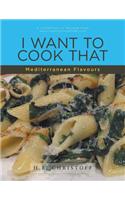 I Want to Cook That - Mediterranean Flavours