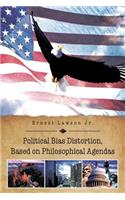 Political Bias Distortion, Based on Philosophical Agendas
