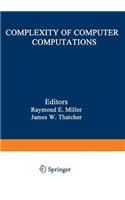 Complexity of Computer Computations: Proceedings of a Symposium on the Complexity of Computer Computations, Held March 20-22, 1972, at the IBM Thomas J. Watson Research Center, Yorktown