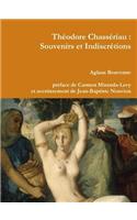 Theodore Chasseriau : Souvenirs Et Indiscretions