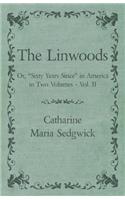 The Linwoods - Or, Sixty Years Since in America in Two Volumes - Vol. II