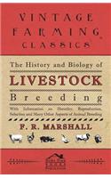 The History and Biology of Livestock Breeding - With Information on Heredity, Reproduction, Selection and Many Other Aspects of Animal Breeding