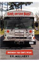 Get on the Bus!: Because You Can't Drive
