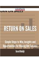 Return on Sales - Simple Steps to Win, Insights and Opportunities for Maxing Out Success