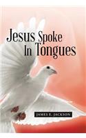 Jesus Spoke In Tongues