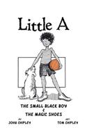 Little a: The Small Black Boy & the Magic Shoes