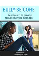 Bully-Be-Gone: A Program to Greatly Reduce Bullying in Schools