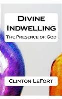 Divine Indwelling: The Presence of God