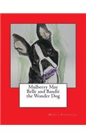 Mulberry May Belle and Bandit the Wonder Dog