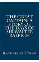 The Great Captain: A Story of the Days of Sir Walter Raleigh