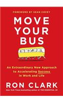 Move Your Bus: An Extraordinary New Approach to Accelerating Success in Work and Life(English)