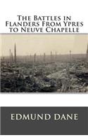 The Battles in Flanders from Ypres to Neuve Chapelle