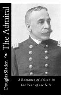 The Admiral: A Romance of Nelson in the Year of the Nile
