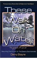 These Walk On Water