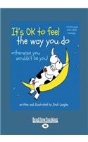 It's Ok to Feel the Way You Do