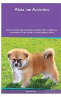 Akita Inu Activities Akita Inu Tricks, Games & Agility. Includes