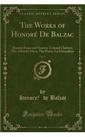 The Works of HonorÃ© de Balzac, Vol. 2: BÃ©atrix; Fame and Sorrow; Colonel Chabert; The Atheist's Mass; The Purse; La GrenadiÃ¨re (Classic Reprint): BÃ©atrix; Fame and Sorrow; Colonel Chabert; The Atheist's Mass; The Purse; La GrenadiÃ¨re (Classic Reprint)