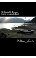 The Kingdom Life: Messages from the Sermon on the Mount.: Messages from the Sermon on the Mount.