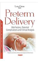 Preterm Delivery: Risk Factors, Potential Complications & Clinical Analysis