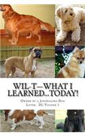 WIL-T-What I Learned...TODAY!: Owned by a Journaling Dog Lover, DL-Volume 1