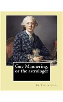 Guy Mannering, or the astrologer. By