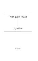 With Each Word - I Follow