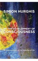 On the development of consciousness - An interpretation of the meaning of life: Black & White Edition