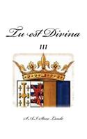 Tu est Divina III