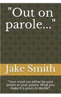 Out on Parole...