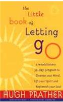 The Little Book of Letting Go: A Revolutionary 30-Day Program to Cleanse Your Mind, Lift Your Spirit and Replenish Your Soul