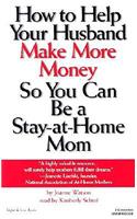 How to Help Your Husband Make More Money So You Can Be a Stay-At-Home Mom