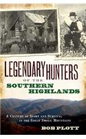 Legendary Hunters of the Southern Highlands: