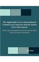 Applicable Law to International Commercial Contracts and the Status of Lex Mercatoria - With a Special Emphasis on Choice of Law Rules in the Euro