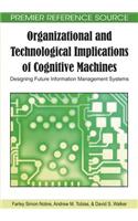 Organizational and Technological Implications of Cognitive Machines: Designing Future Information Management Systems
