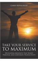 Take Your Service to Maximum