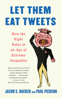Let them Eat Tweets - How the Right Rules in an Age of Extreme Inequality