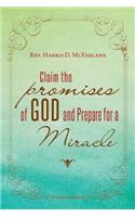 Claim the Promises of God and Prepare for a Miracle