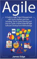 Agile: A Guide to Agile Project Management with Scrum, Kanban, and Lean, Including Tips for Sprint Planning and How to Create a Hybrid Waterfall Agile Soft